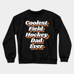 Coolest Field Hockey Dad Ever Crewneck Sweatshirt